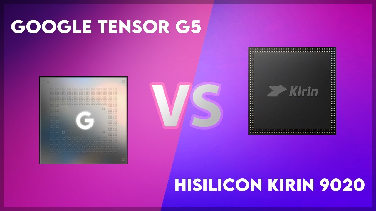 Google Tensor G5 vs HiSilicon Kirin 9020 Technical Comparison