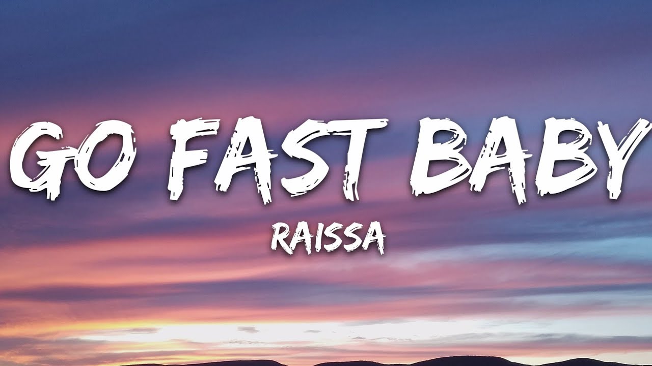 Raissa - GO FAST BABY (Lyrics)
