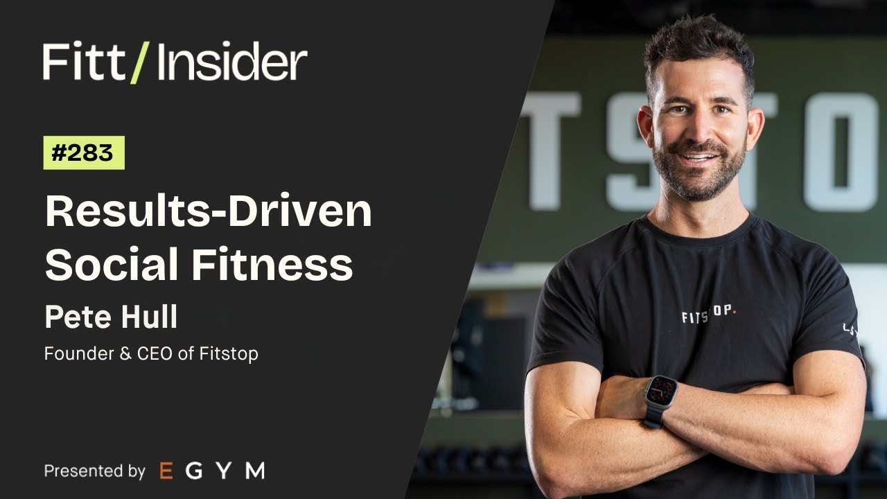283. Results-Driven Social Fitness with Pete Hull, Founder and CEO of Fitstop