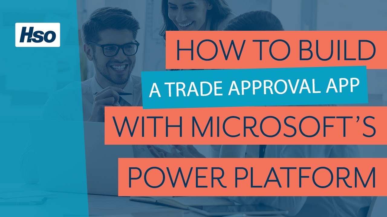 How to Build a Trade Approval App with Microsoft&rsquo;s Power Platform | HSO