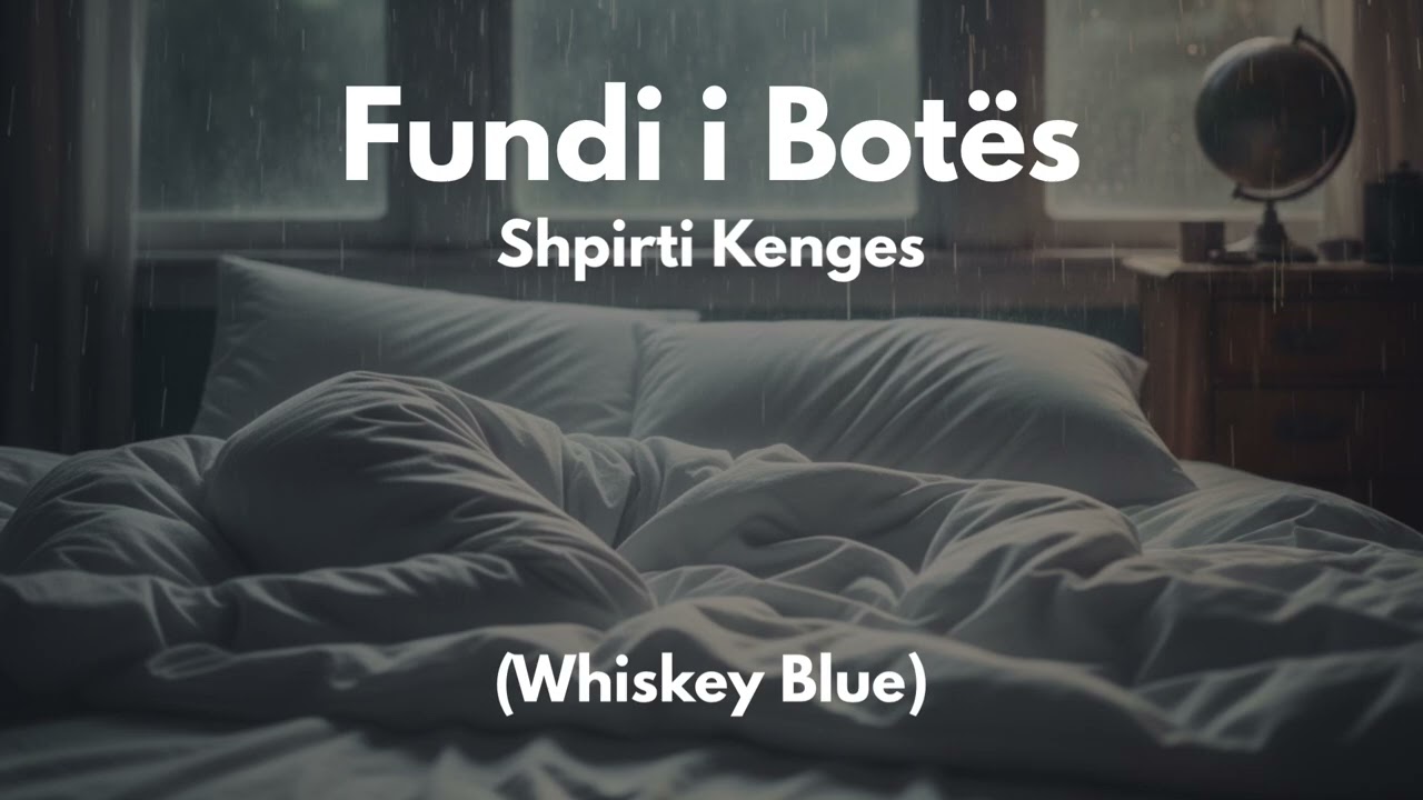 Fundi i Botës - Shpirti Këngës (Whiskey Blues)
