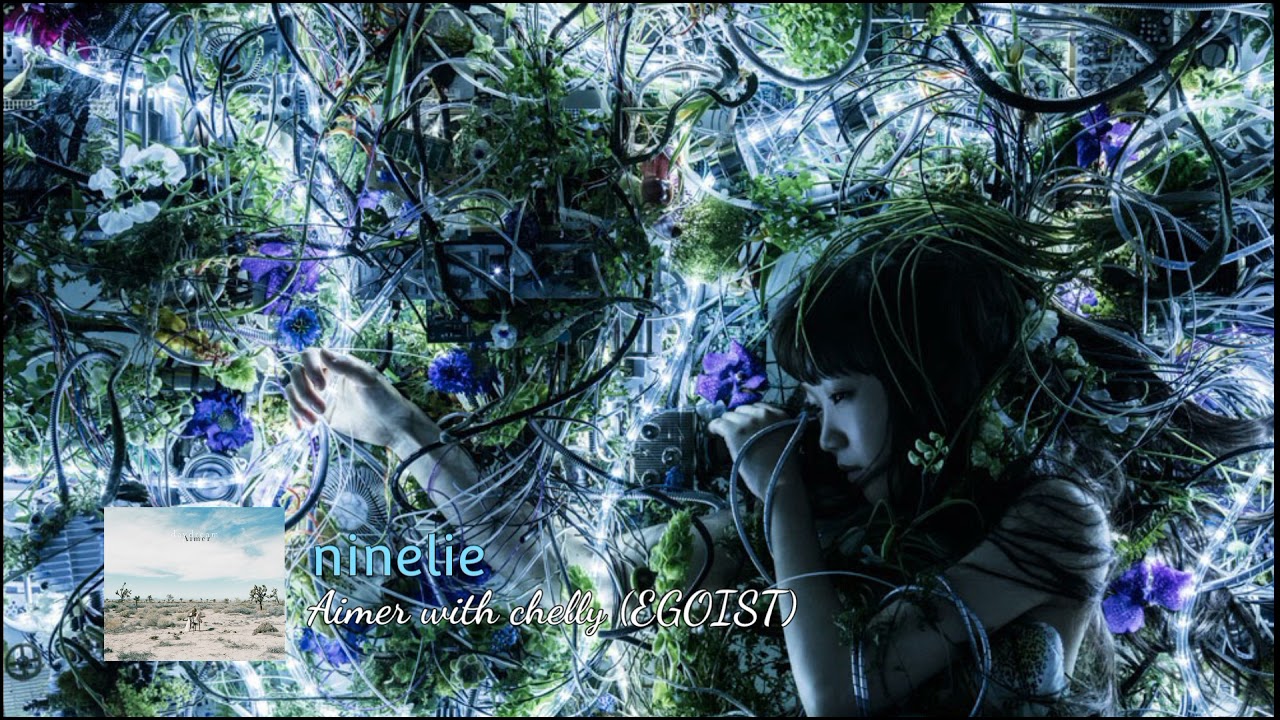 Aimer with chelly (EGOIST) - ninelie (ENG SUB/FULL AUDIO)