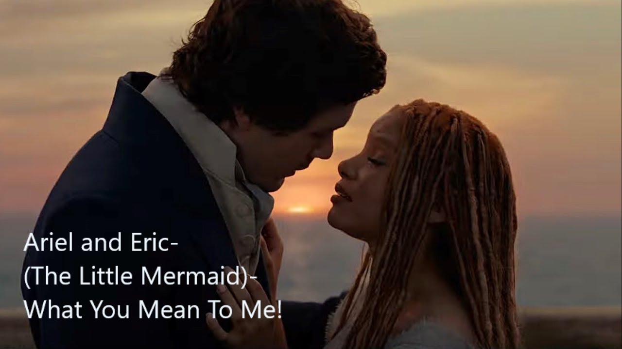 Ariel and Eric- (The Little Mermaid)- What You Mean To Me