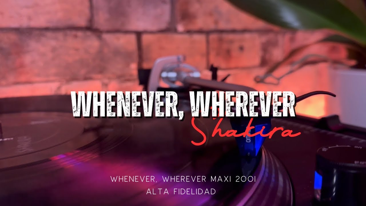 Shakira - Whenever, Wherever (2002 Maxi Single HD Vinyl Rip) Ortofon 2M Blue