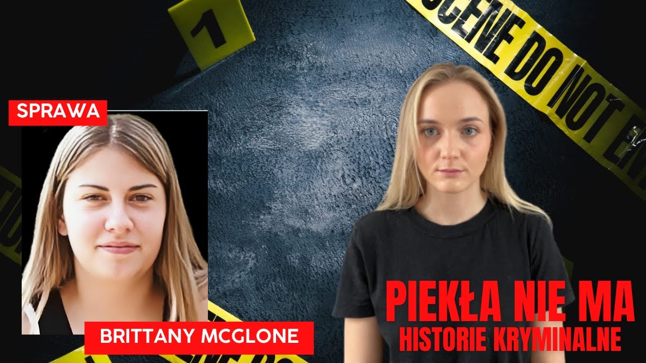 Sprawa Brittany Mcglone | Ktoś od zawsze kłamie. Pytanie KTO?