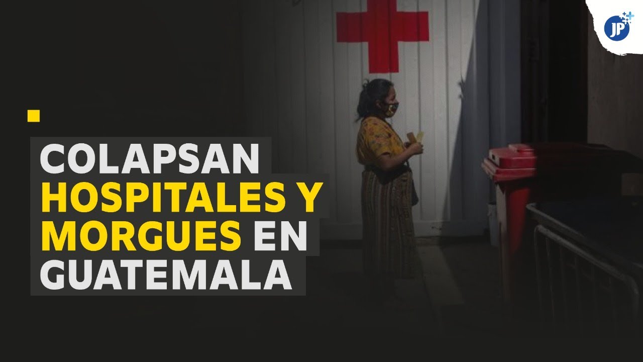 Colapsan hospitales y morgues en Guatemala