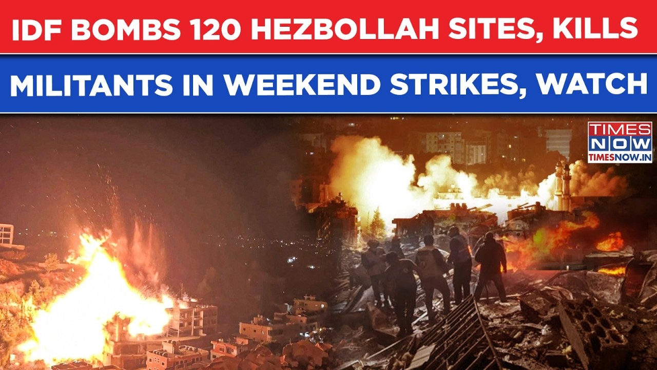 IDF Bombs 120 Hezbollah Sites, Kills Iran-Backed Militants In Deadly Weekend Strikes| Chilling Video