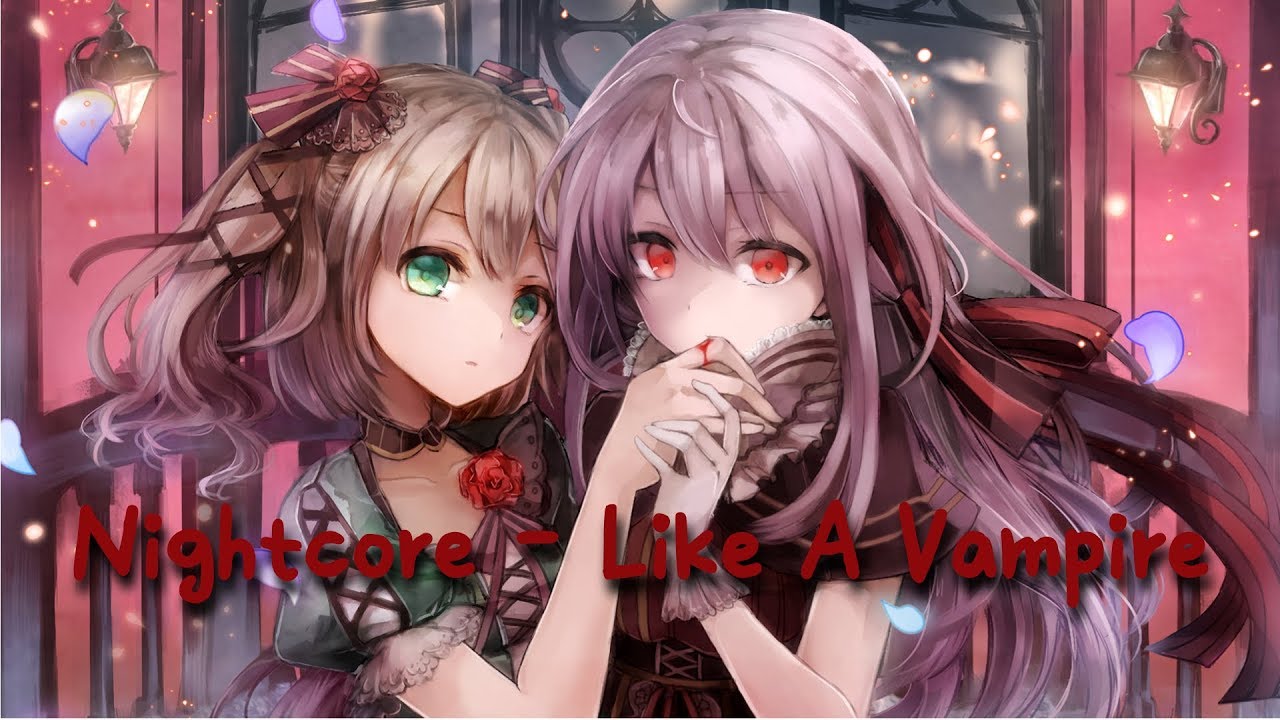 Nightcore - Like A Vampire ♫ I'm a creature who's up to no good ♫