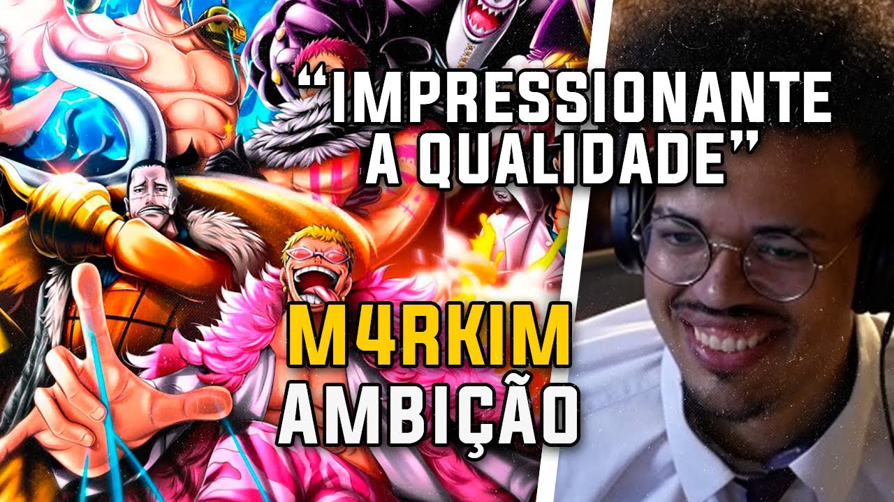 AMBIÇÃO | M4RKIM | VILÕES (ONE PIECE) - REACT DE MÚSICA GEEK