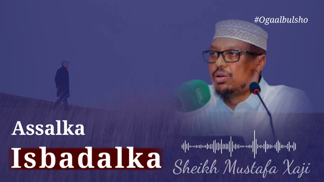 Assalka Isbaddalka || Sheikh Mustafe Xaaji 
