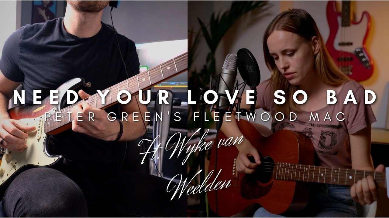 Need Your Love So Bad - Peter Green's Fleetwood Mac | Cover ft.Wyke van Weelden