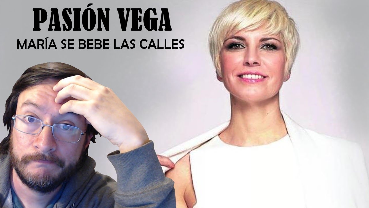 Pasión Vega | María Se Bebe Las Calles | REACCIÓN