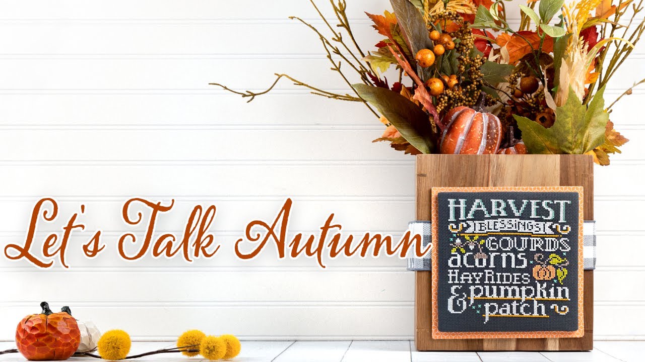 Let&rsquo;s Talk Autumn Cross Stitch Finishing Tutorial | Fat Quarter Shop FlossTube