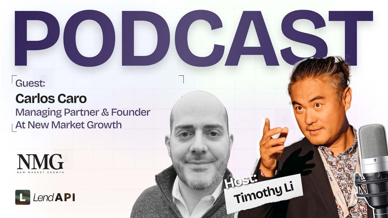 LendAPI Partner Podcast with Carlos Caro, Managing Partner & Founder of New Market Growth