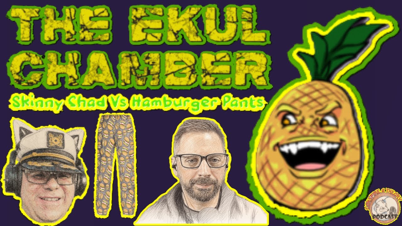 The Ekul Chamber - Skinny Chad Vs Hamburger Pants
