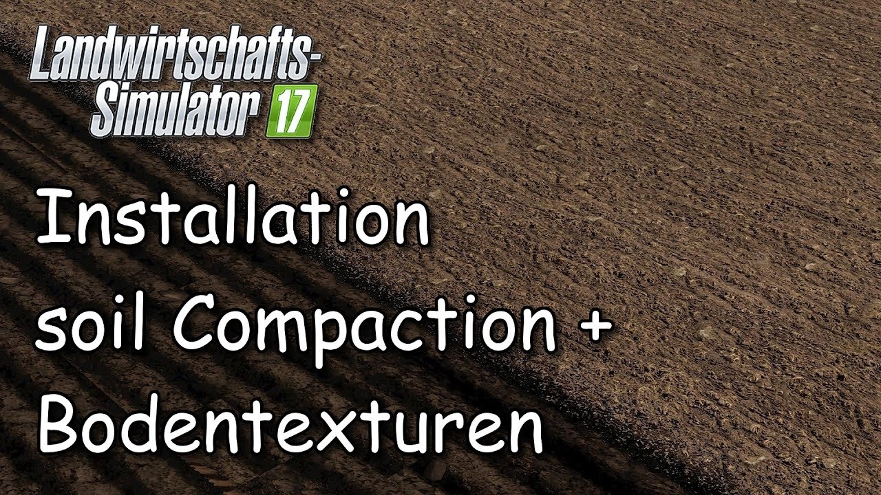 LS17 - TUTORIAL // Installation soilCompaction Mod + Bodentexturen