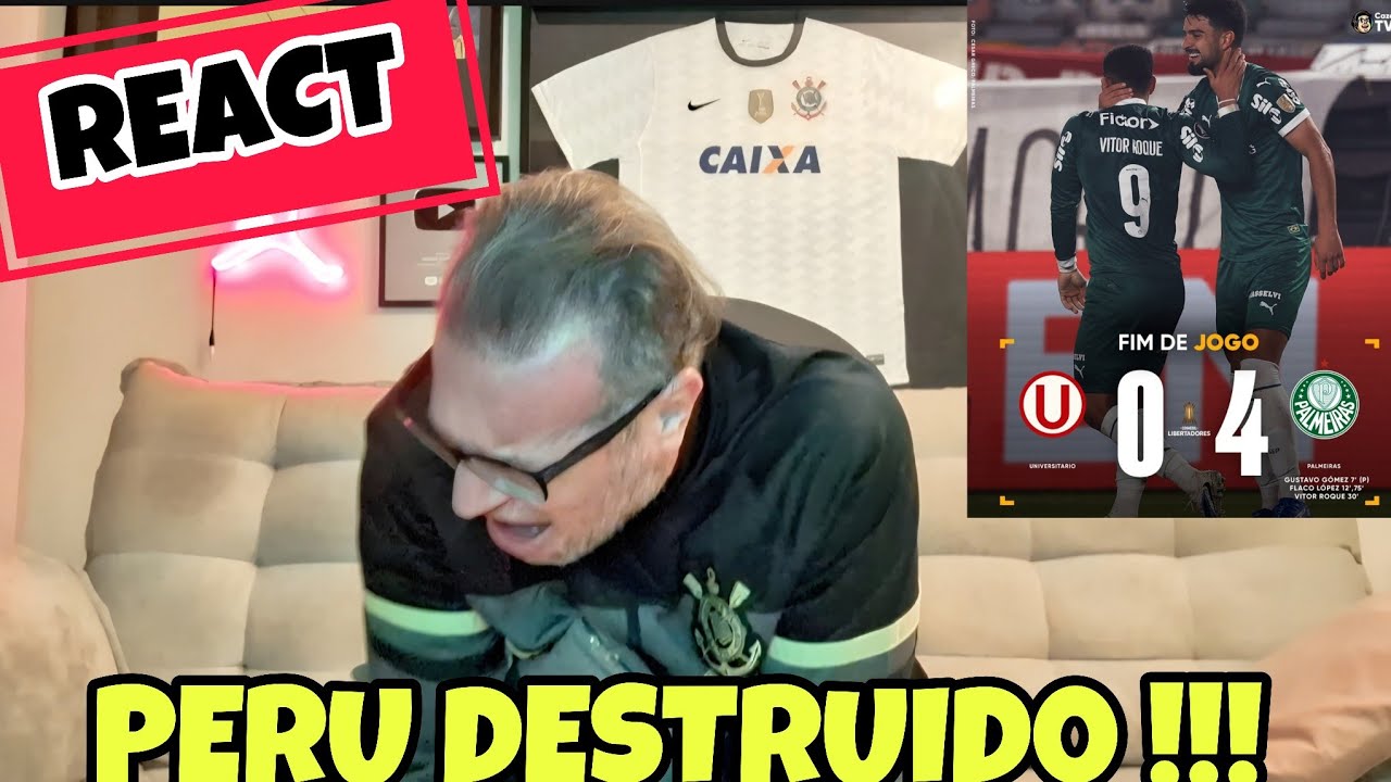 REACT UNIVERSITÁRIO PERU 0X4 PALMEIRAS | TIME FEDE A LIBERTADORES !!!