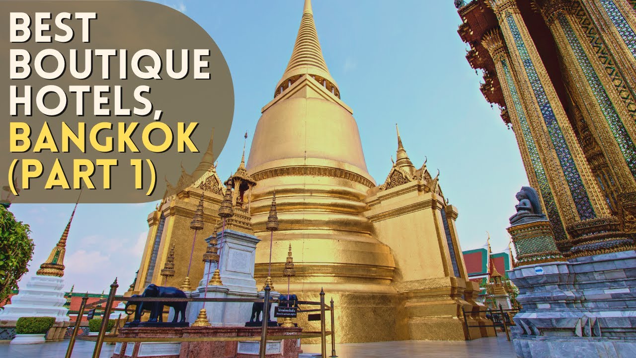 Bangkok 5 Stars Luxury Hotels : Best Boutique Hotels in Bangkok, Thailand (Part 1)