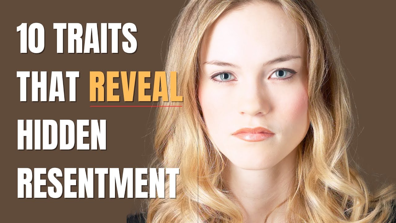 10 Traits That Reveal Hidden Resentment