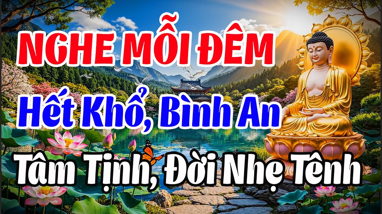 Giảng Pháp : Nghe Mỗi Đêm, Hết Khổ Bình An, Tâm Tịnh Đời Bình An