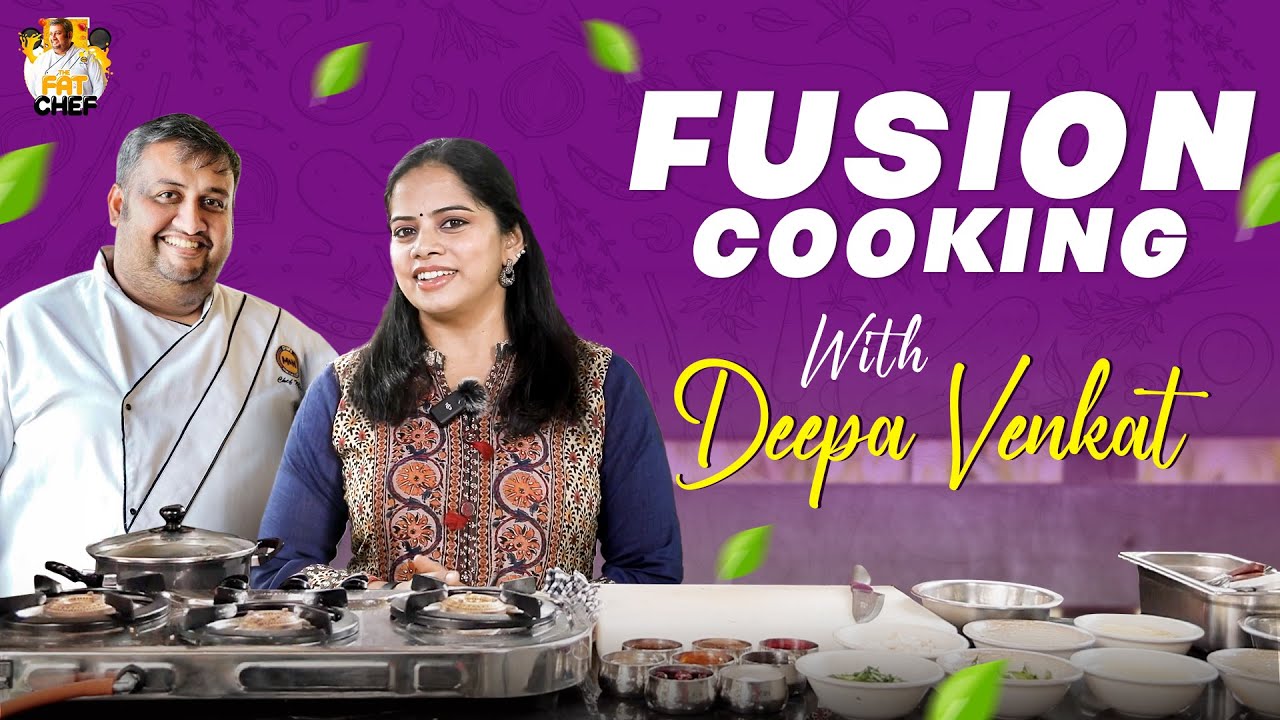 Fusion Cooking With Deepa Venkat | Keerai Masiyal To Five Star Dish | Part 1 | The Fat Chef