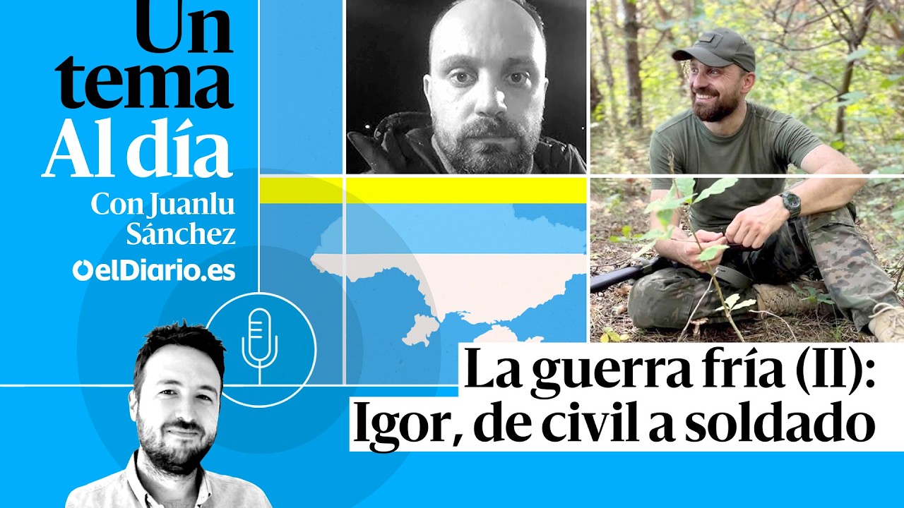🎙 PODCAST | La guerra fría (II): Igor, de civil a soldado · UN TEMA AL DÍA