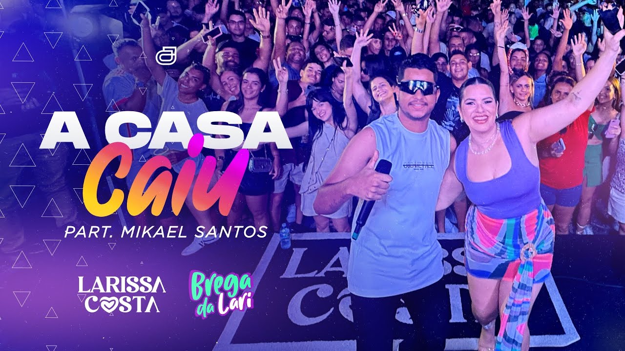 A Casa Caiu - Larissa Costa Part. Mikael Santos