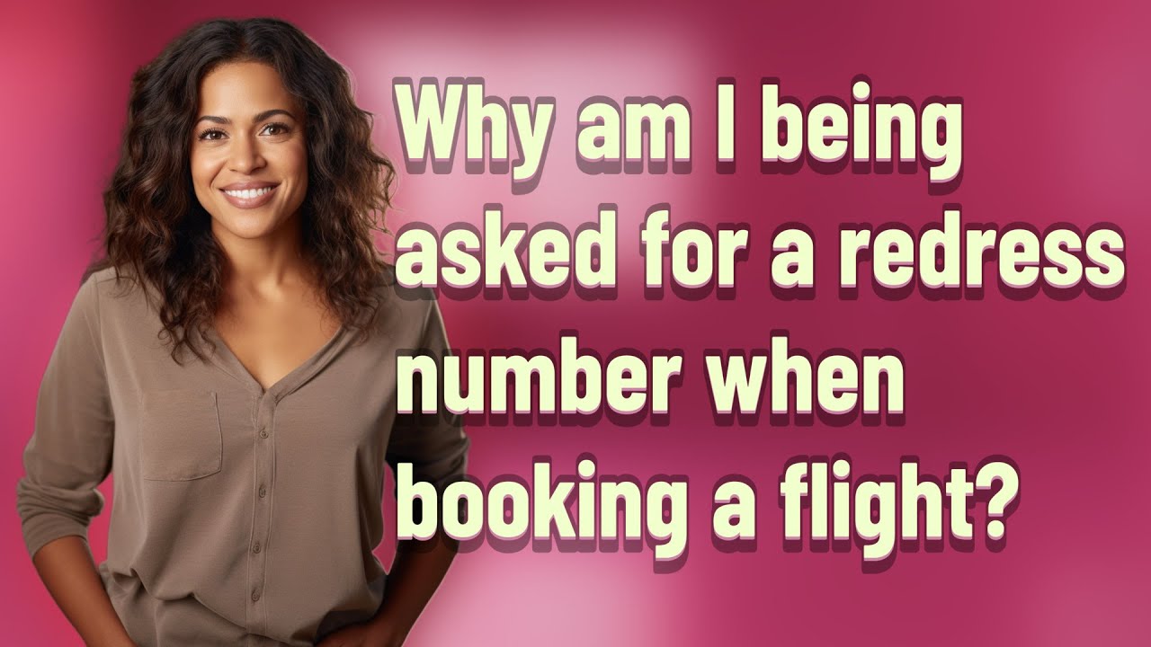 Why am I being asked for a redress number when booking a flight?