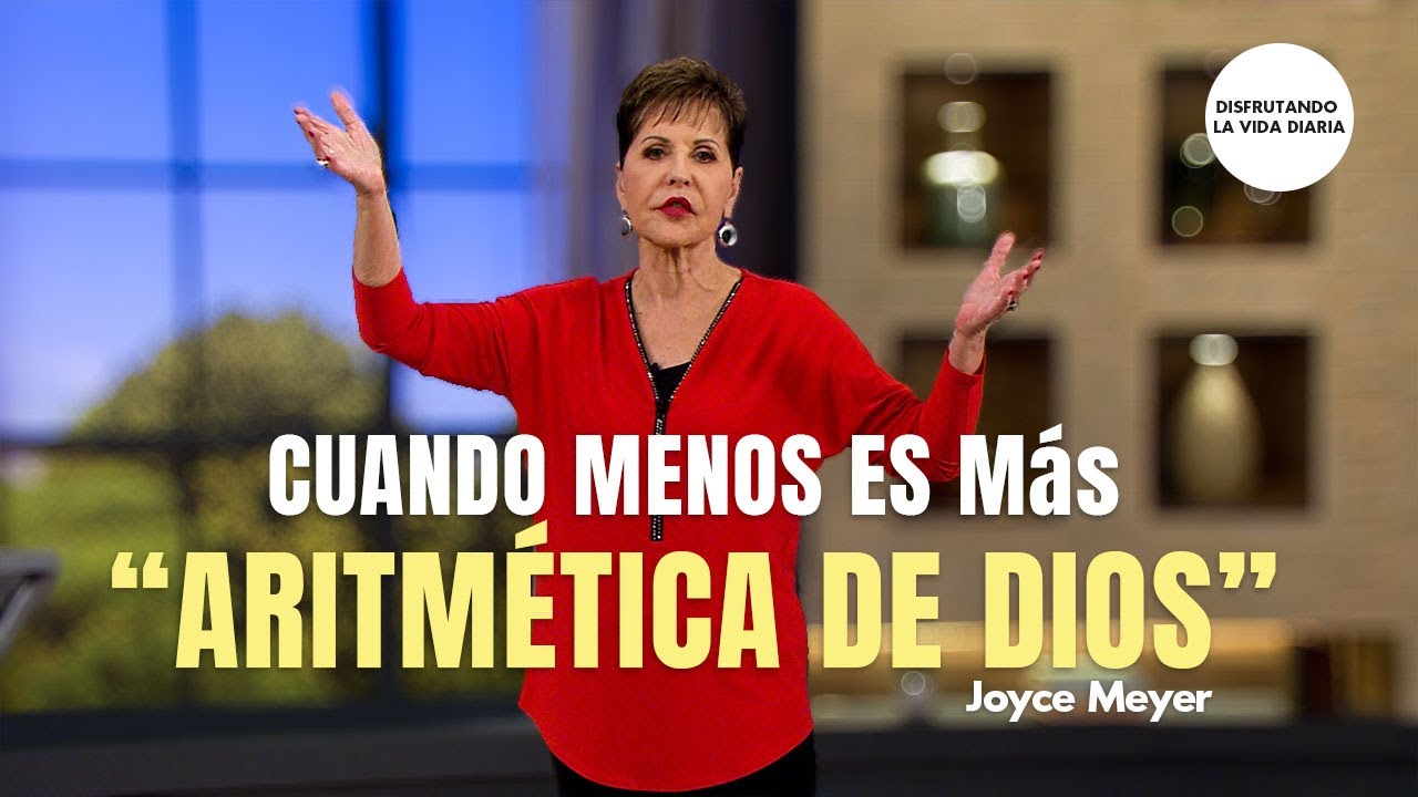 Cuando Menos Es M&aacute;s: Aritm&eacute;tica de Dios | Disfrutando La Vida Diaria | Joyce Meyer en Espa&ntilde;ol