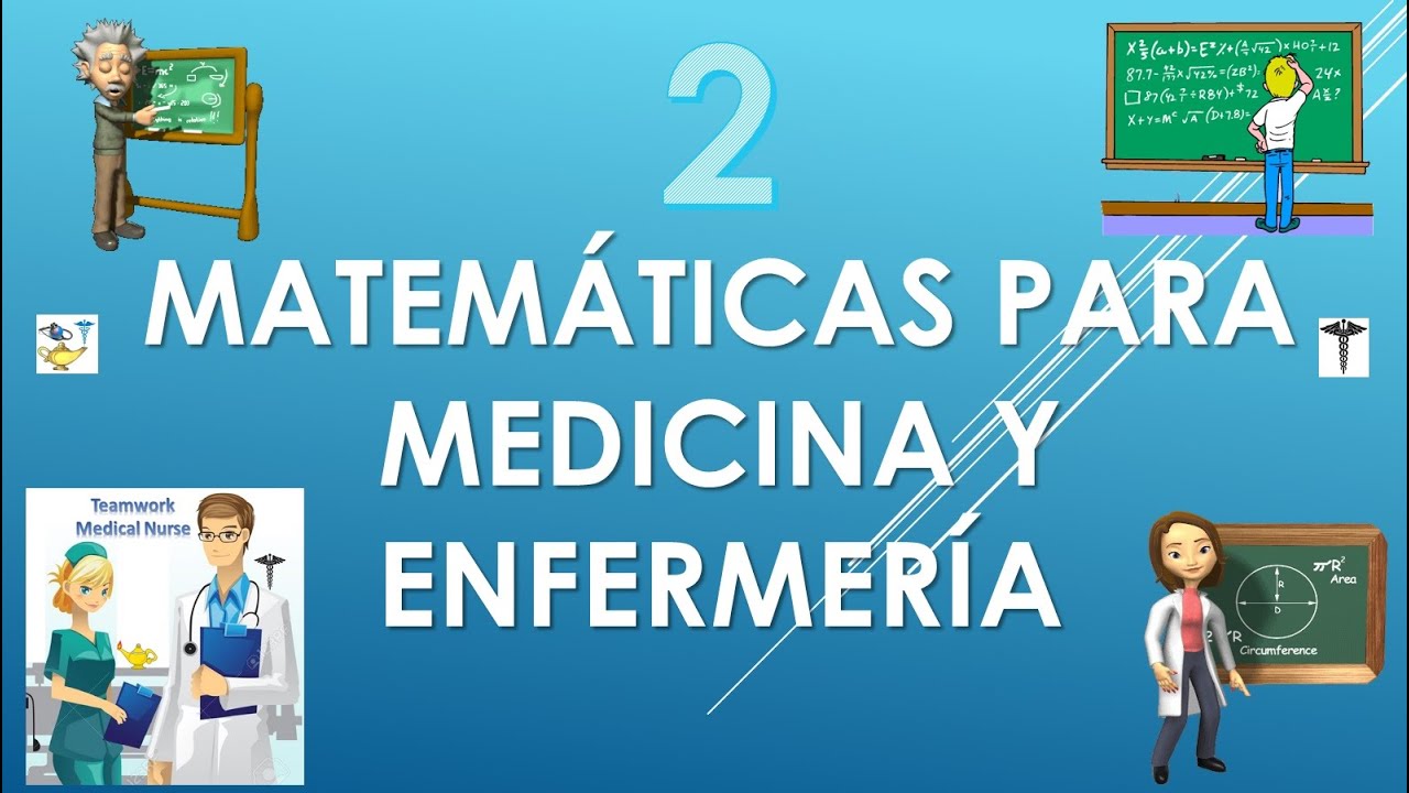 Parte 2 - MATEMÁTICAS PARA MEDICINA Y ENFERMERÍA