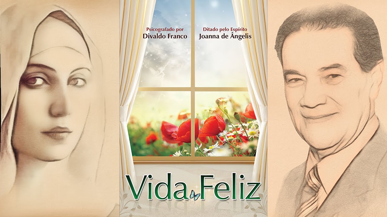 VIDA FELIZ (Audiolivro Esp&iacute;rita) | Por Joanna de &Acirc;ngelis e Divaldo Franco
