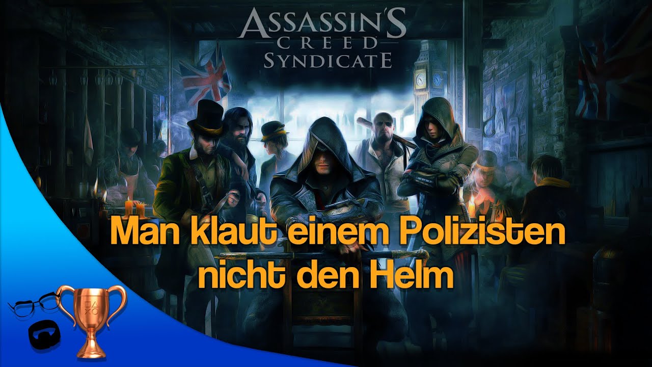 Assassins Creed Syndicate - Man klaut einem Polizisten nicht den Helm