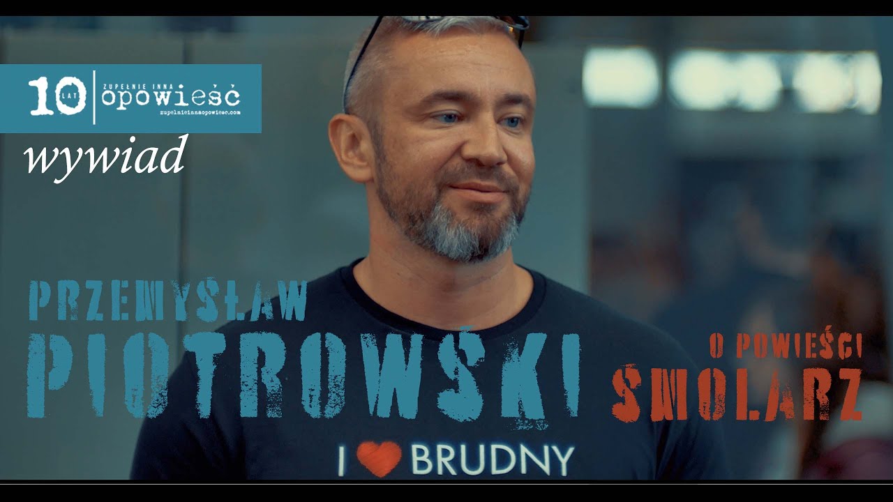 PRZEMYSŁAW PIOTROWSKI o powieści SMOLARZ