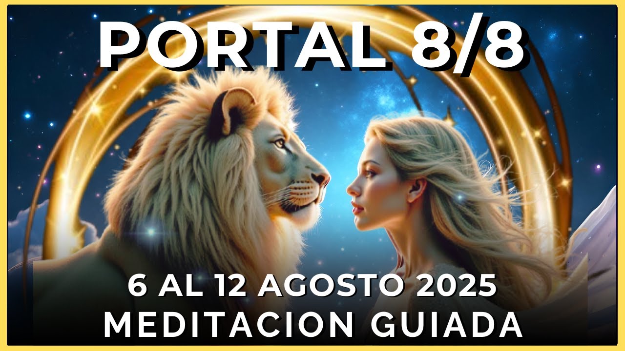 MEDITACIÓN PORTAL DEL LEÓN 88 🦁 MANIFIESTA TU DESTINO ✨ PORTAL CUÁNTICO 2025 🦁 LIONS GATE 🦁