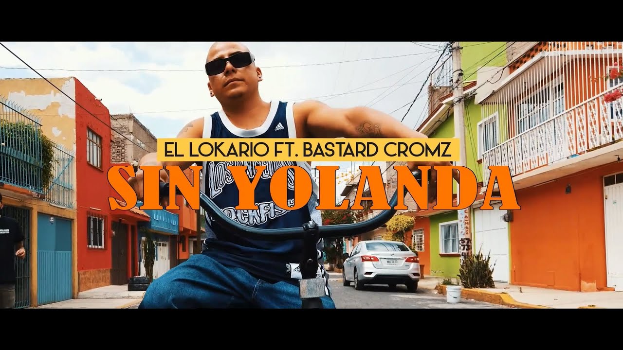 Sin Yolanda - El Lokario Ft Bastard Cromz (Video Oficial)