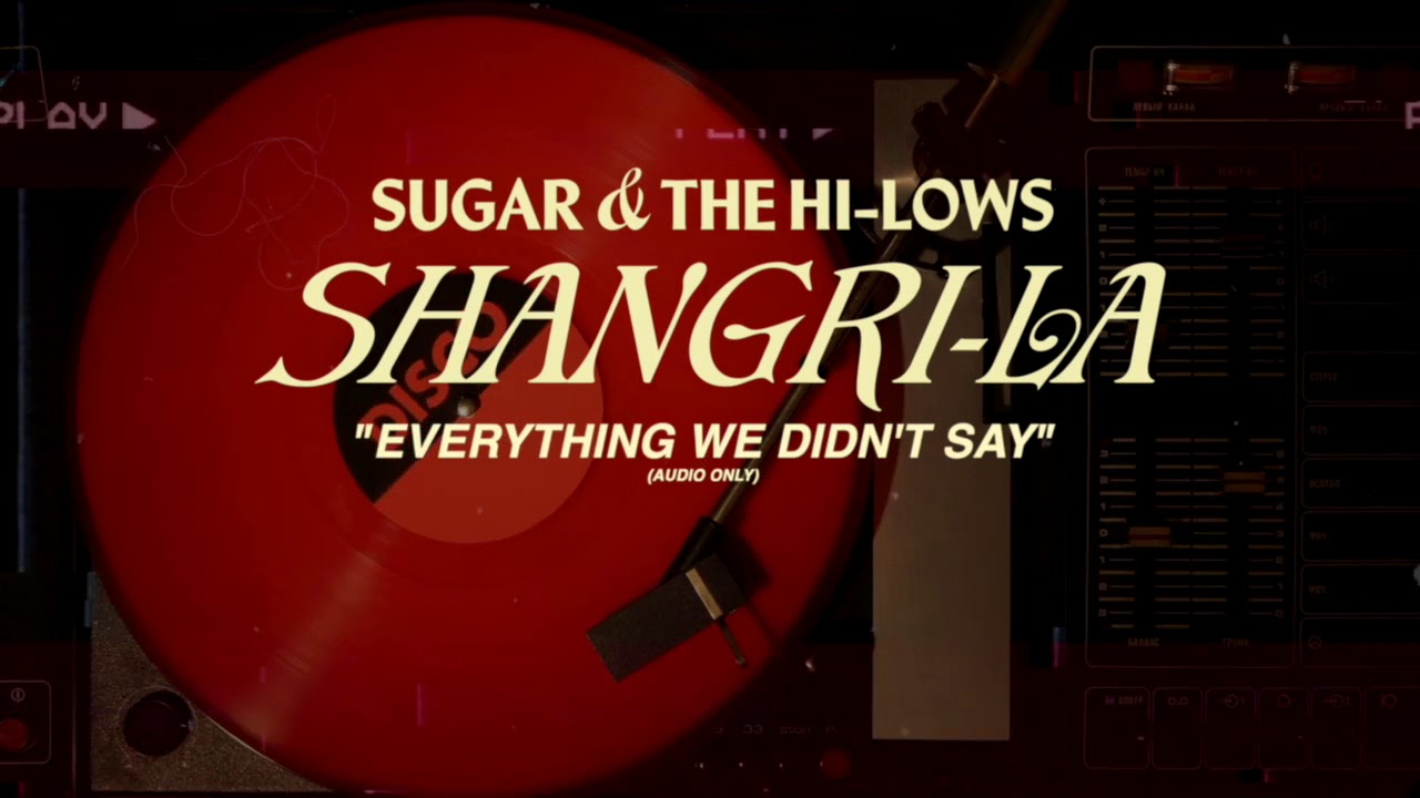 EVERYTHING WE DIDN'T SAY  BY SUGAR & THE HI-LOWS (AUDIO ONLY)