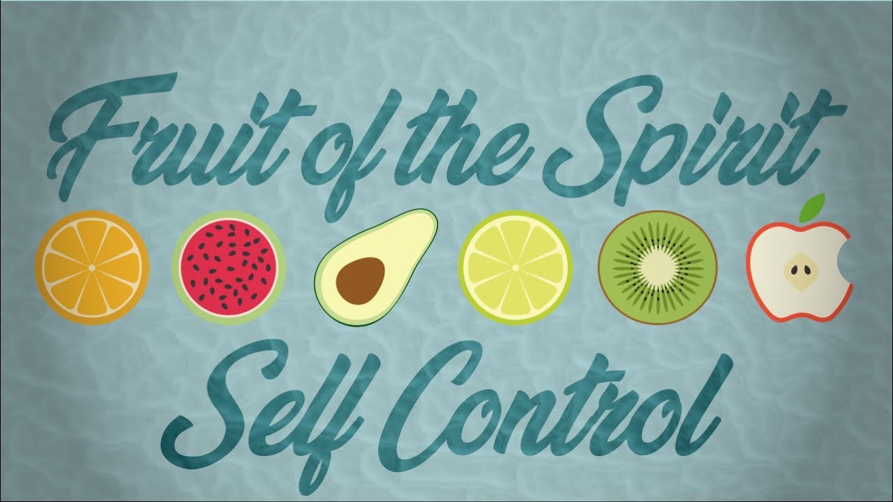Fruit of the Spirit: Self Control