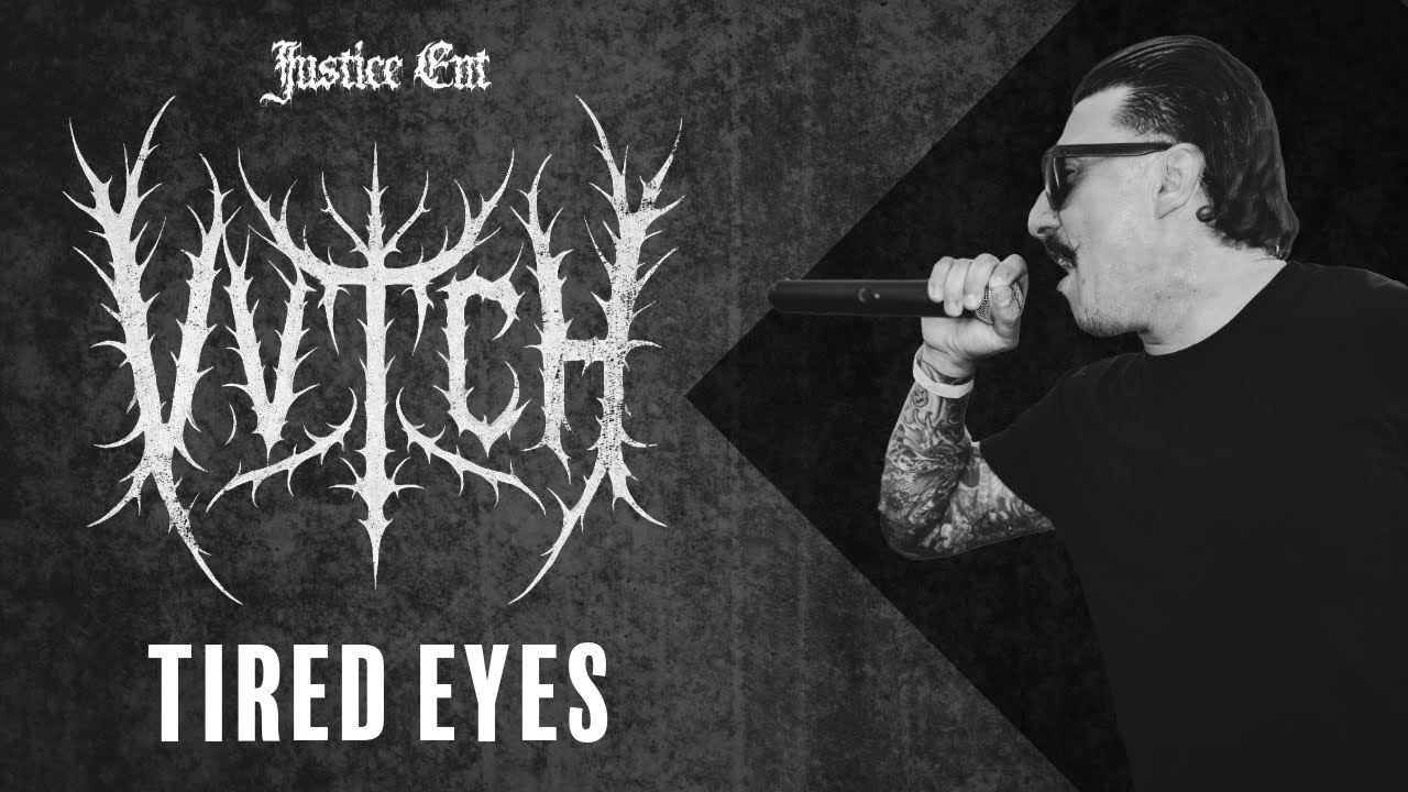 @VVITCHTHEBAND  Tired Eyes  @JusticeEntCA
