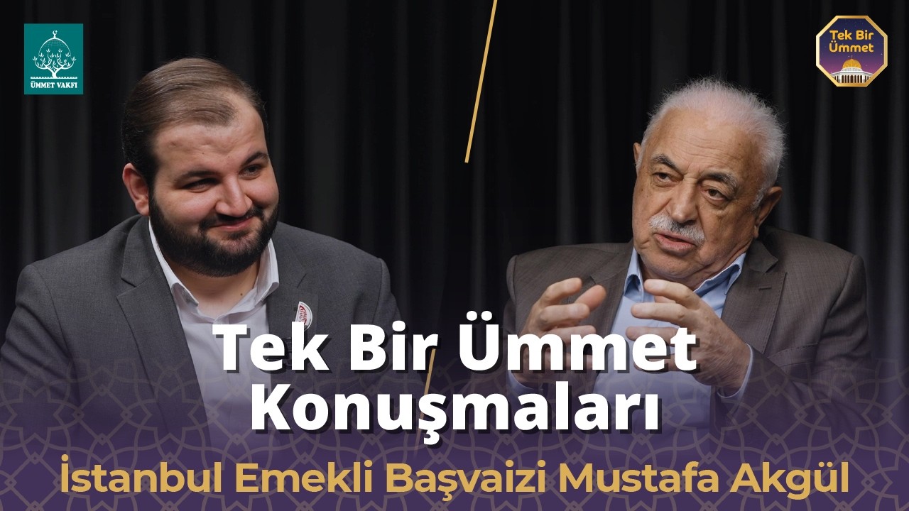 Tek Bir Ümmet Konuşmaları - Mustafa Akgül