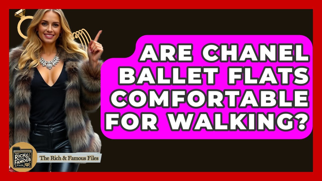 Are Chanel Ballet Flats Comfortable For Walking? - The Rich And Famous Files