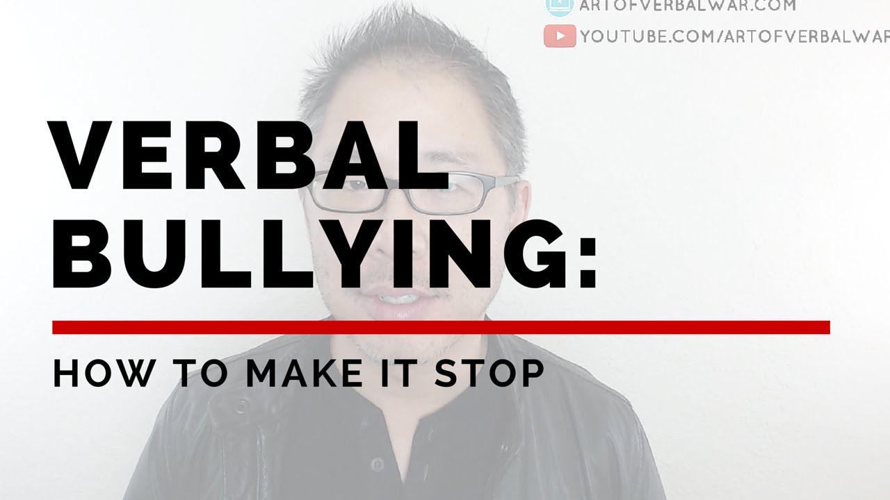 VERBAL BULLYING: HOW TO MAKE IT STOP