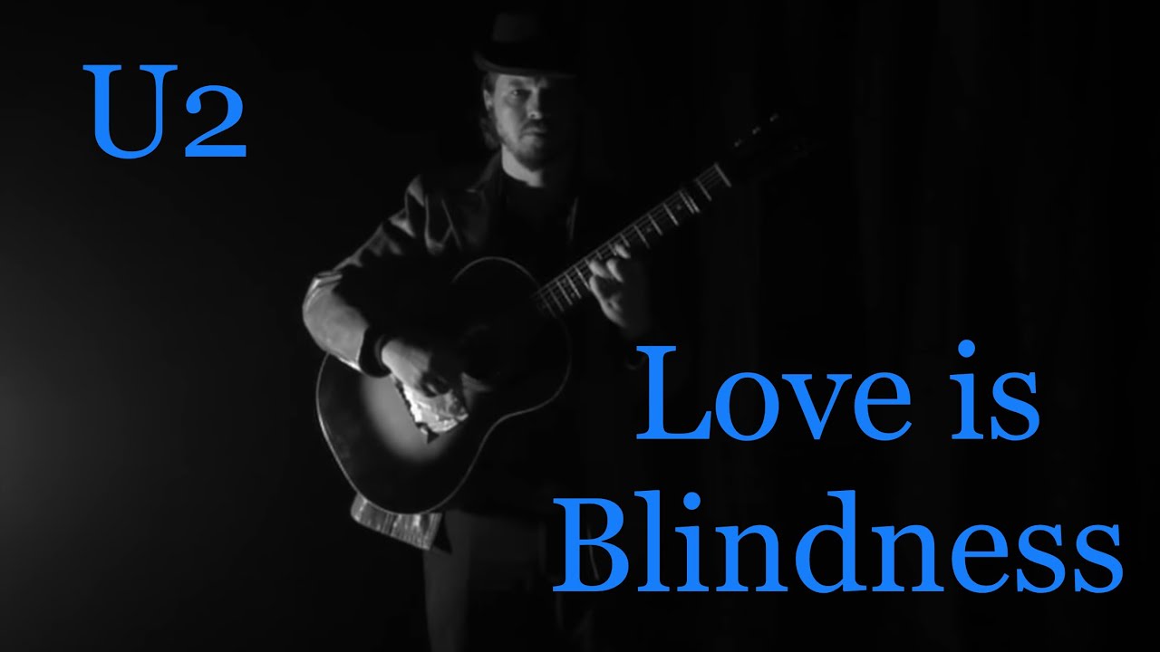 U2 - Love is Blindness   - Yes The Raven - Acoustic Cover
