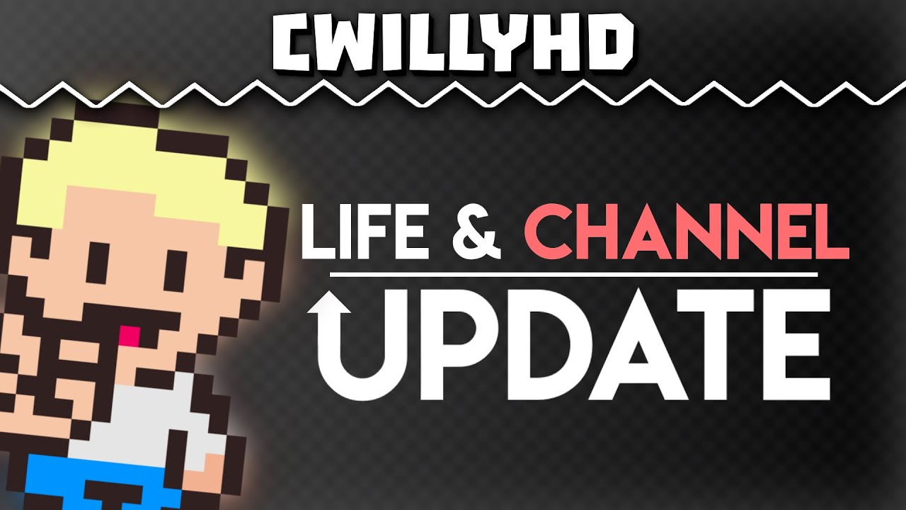 Life / Channel Update! - CWillyHD