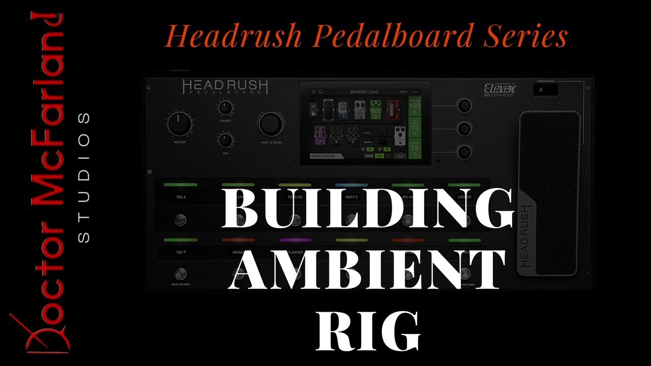 Headrush Pedalboard Series | Building Ambient Rig