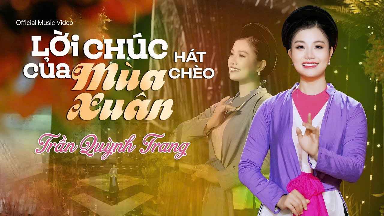 LỜI CHÚC CỦA MÙA XUÂN (HÁT CHÈO ) - OFFICIAL MV || TRẦN QUỲNH TRANG  || HÁT CHÈO HAY NHẤT 2025