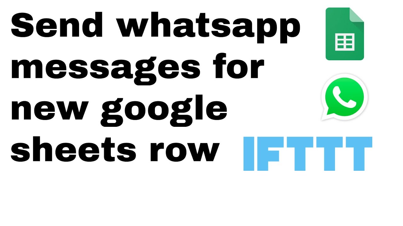 HOW TO: send whatsapp when new row is added to google sheet, with IFTTT