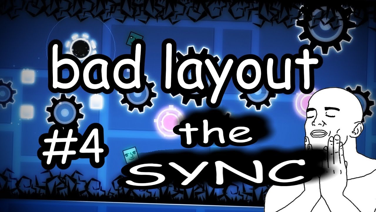 Geometry Dash | Bad Layout #4: Better than Ocular Miracle edition