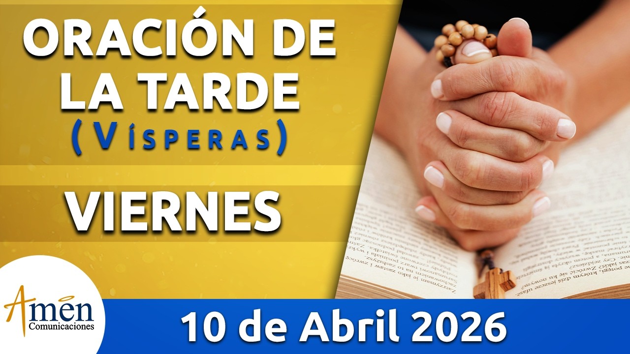 Oraci&oacute;n de la Tarde Hoy Viernes 10 Abril de 2026 l Padre Carlos Yepes | Cat&oacute;lica | Dios