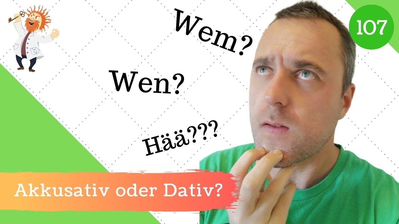 [107] Akkusativ und Dativ? Erklärung OHNE „wen“ und „wem“!