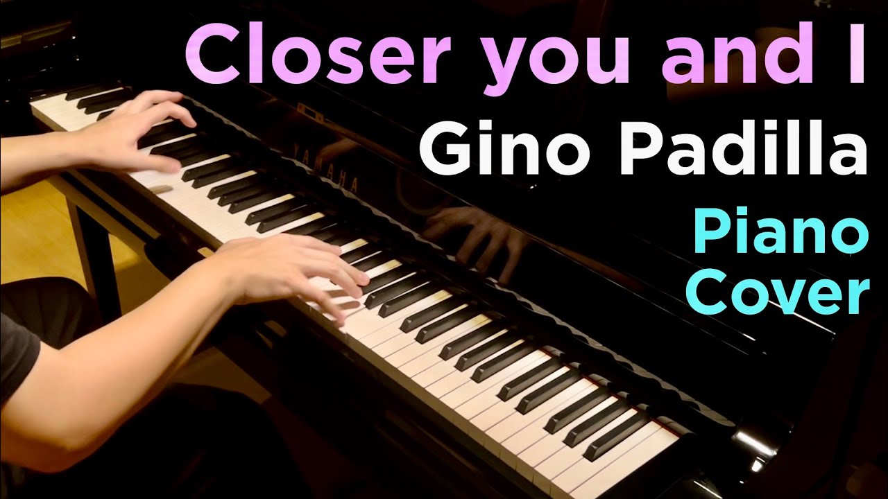 Gino Padilla - Closer You and I - Piano Performance